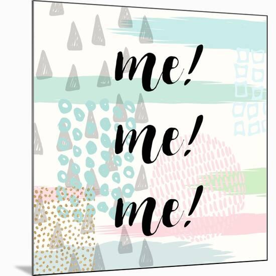 Me! Me! Me!-Evangeline Taylor-Mounted Art Print