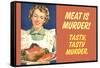 Meat Is Murder Tasty Tasty Murder Funny Poster-Ephemera-Framed Stretched Canvas