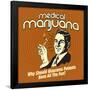 Medical Marijuana Why Should Glaucoma Patients Have All the Fun?-Retrospoofs-Framed Poster