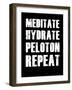 Meditate Hydrate Peloton Repeat-null-Framed Art Print