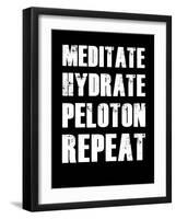 Meditate Hydrate Peloton Repeat-null-Framed Art Print