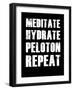 Meditate Hydrate Peloton Repeat-null-Framed Art Print