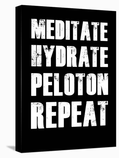 Meditate Hydrate Peloton Repeat-null-Stretched Canvas