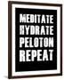 Meditate Hydrate Peloton Repeat-null-Framed Art Print