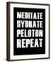 Meditate Hydrate Peloton Repeat-null-Framed Art Print