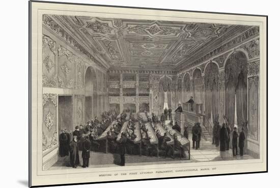 Meeting of the First Ottoman Parliament, Constantinople, March 1877-null-Mounted Giclee Print