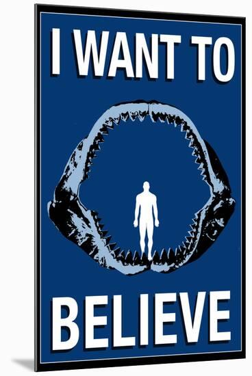 Megalodon Jaws I Want To Believe Humor-null-Mounted Art Print
