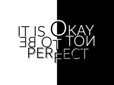It Is Okay Not To Be Perfect