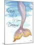 Mermaid Tail II (never let go of dreams)-Elizabeth Medley-Mounted Art Print