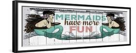 Mermaids Have More Fun-null-Framed Premium Giclee Print