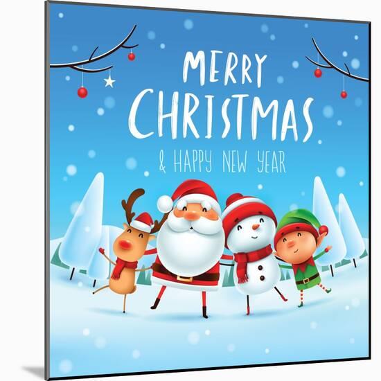 Merry Christmas! Happy Christmas Companions. Santa Claus, Snowman, Reindeer and Elf in Christmas Sn-ori-artiste-Mounted Art Print