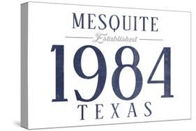 Mesquite, Texas - Established Date (Blue)-Lantern Press-Stretched Canvas