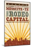 Mesquite, Texas - Skyline and Sunburst Screenprint Style-Lantern Press-Mounted Art Print