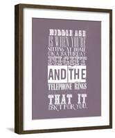 Middle Age Is When You'Re Sitting At Home On Saturday Night-null-Framed Giclee Print