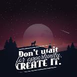 Don't Wait for Opportunity. Create It.-Mihai Maxim-Laminated Art Print