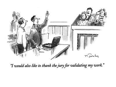 "I would also like to thank the jury for validating my work." - New Yorker Cartoon