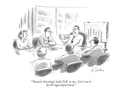 "'Season's Greetings' looks O.K. to me. Let's  run it by the legal departm?" - New Yorker Cartoon