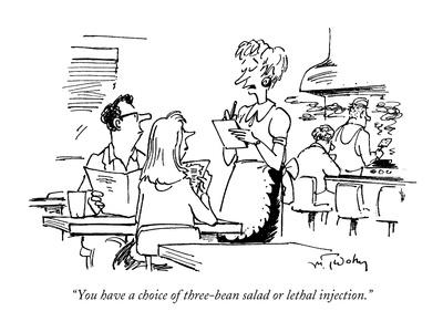 "You have a choice of three-bean salad or lethal injection." - New Yorker Cartoon