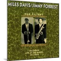 Miles Davis and Jimmy Forrest - Our Delight-null-Mounted Art Print