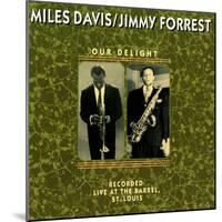 Miles Davis and Jimmy Forrest - Our Delight-null-Mounted Art Print
