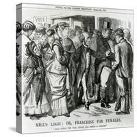 Mill's Logic: Or, Franchise for Females, Cartoon from Punch, London, 30 March 1867-John Tenniel-Stretched Canvas