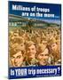 Millions of Troops are On the Move Is Your Trip Necessary WWII War Propaganda Art Print Poster-null-Mounted Poster