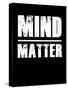 Mind Matter-null-Stretched Canvas