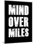 Mind Over Miles-null-Mounted Art Print