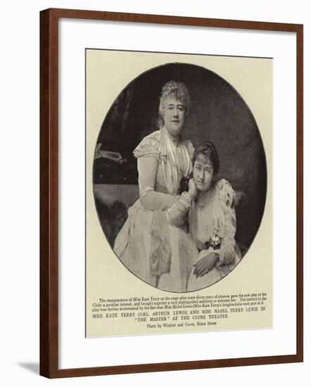 Miss Kate Terry (Mrs Arthur Lewis) and Miss Mabel Terry Lewis in The Master at the Globe Theatre-null-Framed Giclee Print