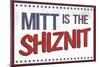 Mitt's the Shiznit Election-null-Mounted Poster