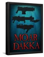 Moar Dakka Guns-null-Framed Poster