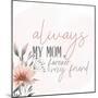 Mom Always-Kimberly Allen-Mounted Art Print