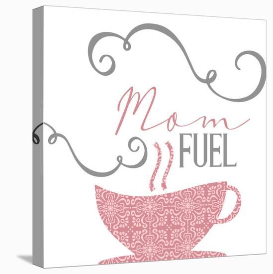 Mom Fuel-Kimberly Allen-Stretched Canvas