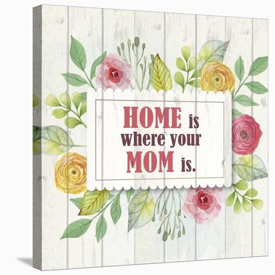 Mom Is Home-Kimberly Allen-Stretched Canvas