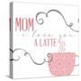 Mom Latte-Kimberly Allen-Stretched Canvas