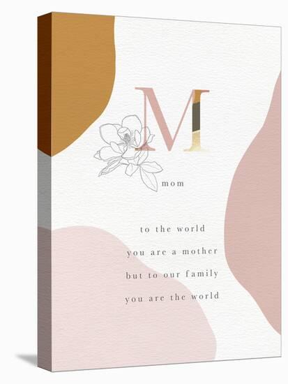 Mom You Are The World-Leah Straatsma-Stretched Canvas