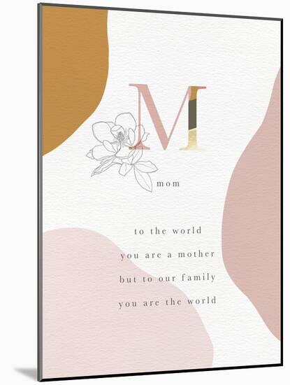 Mom You Are The World-Leah Straatsma-Mounted Art Print