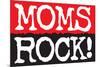 Moms Rock Poster Print-Ephemera-Mounted Poster