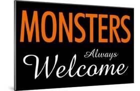 Monsters Always Welcome-null-Mounted Poster