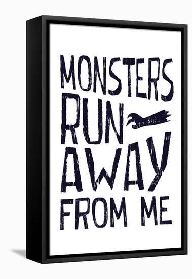 Monsters Run Away From Me-null-Framed Stretched Canvas