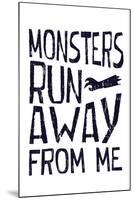 Monsters Run Away From Me-null-Mounted Poster