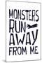 Monsters Run Away From Me-null-Mounted Poster