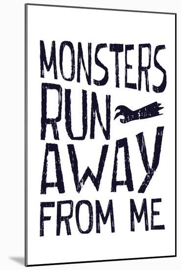 Monsters Run Away From Me-null-Mounted Poster