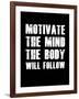 Motivate the Mind the Body will follow.-null-Framed Art Print