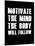 Motivate the Mind the Body will follow.-null-Mounted Art Print