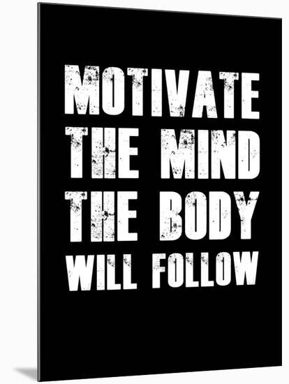 Motivate the Mind the Body will follow.-null-Mounted Art Print