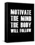 Motivate the Mind the Body will follow.-null-Framed Stretched Canvas