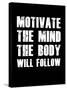 Motivate the Mind the Body will follow.-null-Stretched Canvas