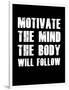 Motivate the Mind the Body will follow.-null-Framed Art Print