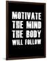 Motivate the Mind the Body will follow.-null-Framed Art Print